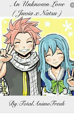 An Unknown Love ( Juvia x Natsu )