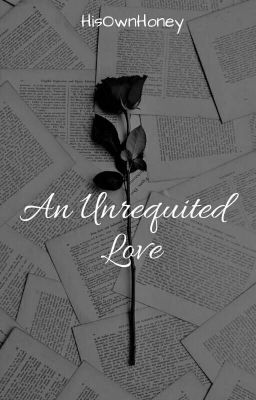 An Unrequited Love ✔