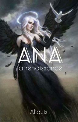 ○ ANA ○ tome 1 : la renaissance 