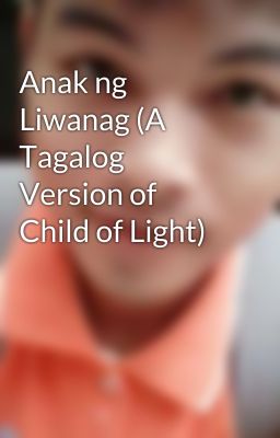 Anak ng Liwanag (A Tagalog Version of Child of Light)