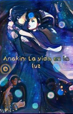 Anakin: La vida en la luz