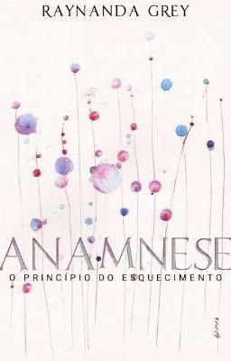 Anamnese - O Princípio Do Esquecimento