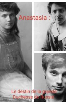 Anastasia: le destin de la grande Duchesse de Russie 