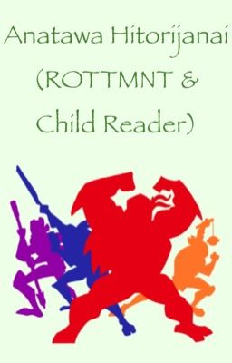 Anatawa Hitorijanai (ROTTMNT & Child Reader)