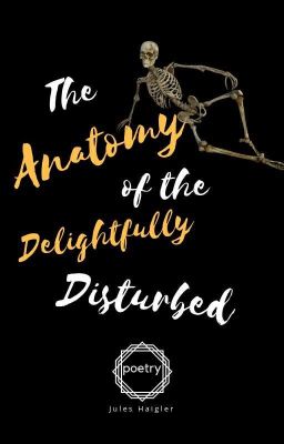 Anatomy of the Delightfully Disturbed