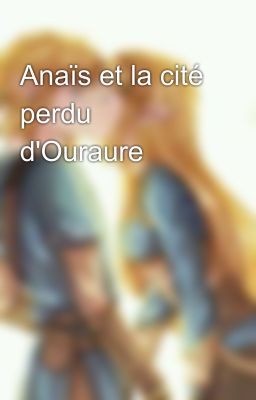 Anaïs et la cité perdu d'Ouraure