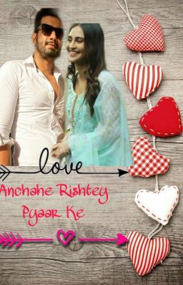 Anchahe Rishtey ~ Pyar Ke