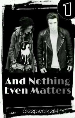 And Nothing Even Matters 