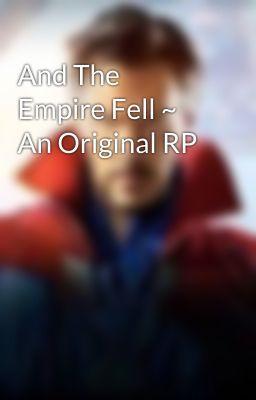 And The Empire Fell ~ An Original RP