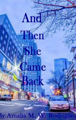 And Then She Came Back (Oneshot)