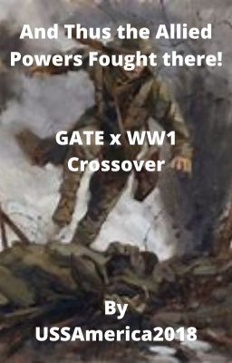 And thus the Allied Powers Fought there! (Gate x WW1 Crossover)