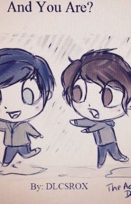 And You Are? // Dan and Phil (Phan) High School AU