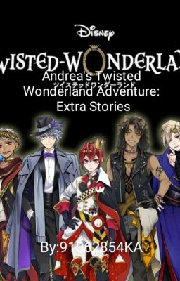 Andrea's Twisted Wonderland Adventure: Extra Stories [ON HOLD]