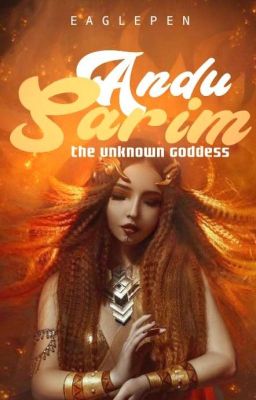 Andu Sarim: The Unknown Goddess