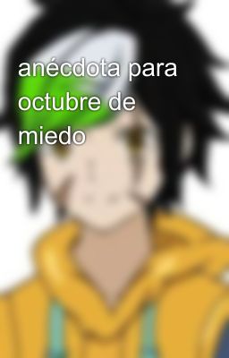 anécdota para octubre de miedo