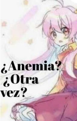 ¿Anemia? ¿Otra vez?