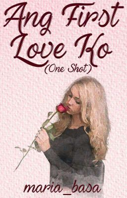 Ang First Love ko. ( One Shot )