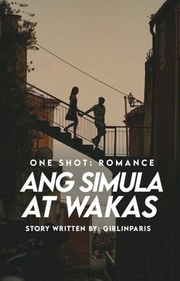 Ang Simula At Wakas (One-Shot)