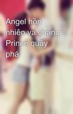 Angel hồn nhiên và chàng Prince quậy phá