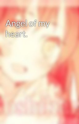 Angel of my heart.