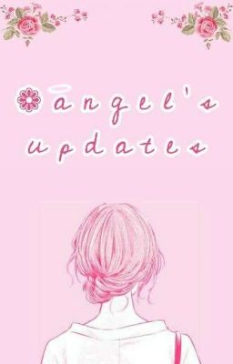 Angel's Updates 💖