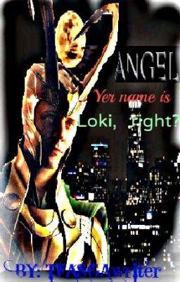 Angel  - Yer name is Loki, right?