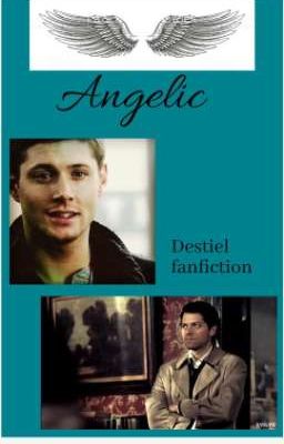 Angelic (Destiel Fanfiction) 