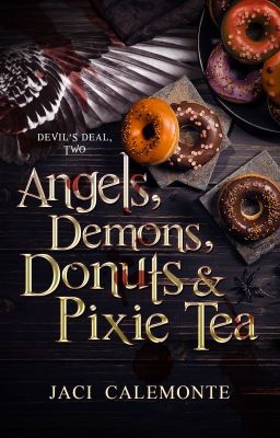 Angels, Demons, Donuts and Pixie Tea