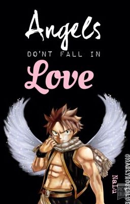 Angels don't fall in Love- NaLu (Slow Updates)