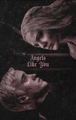 angels like you ━━ draco malfoy 