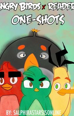 Angry Birds x Reader One-Shots