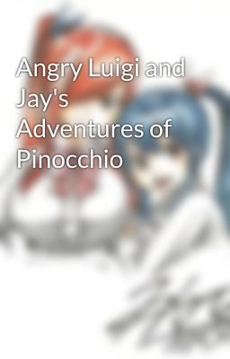 Angry Luigi and Jay's Adventures of Pinocchio 