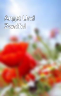 Angst Und Zweifel