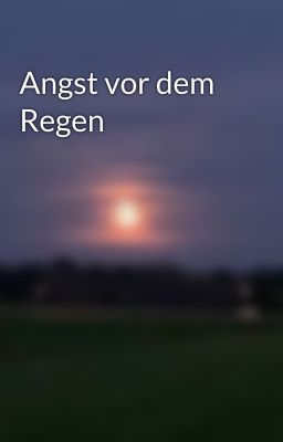 Angst vor dem Regen