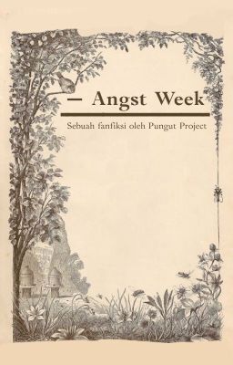 Angst Week || Pungut Project