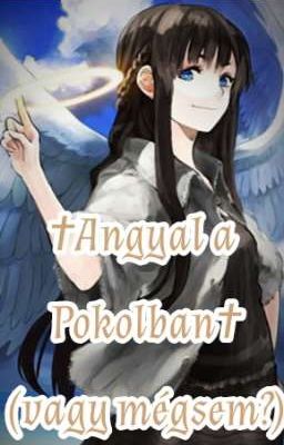 † Angyal a Pokolban † (vagy mégsem?)