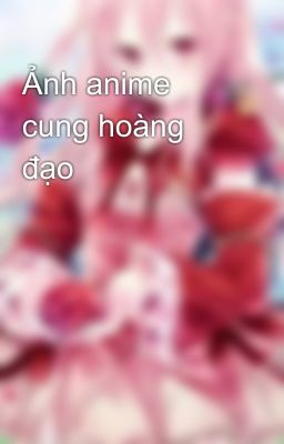 Ảnh anime cung hoàng đạo