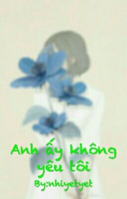 Anh ấy không yêu tôi