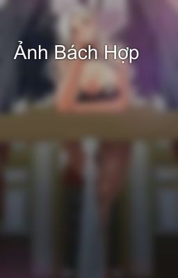 Ảnh Bách Hợp