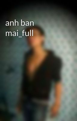 anh ban mai_full