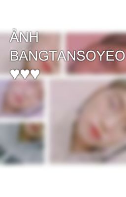 ẢNH BANGTANSOYEONDAN ♥♥♥