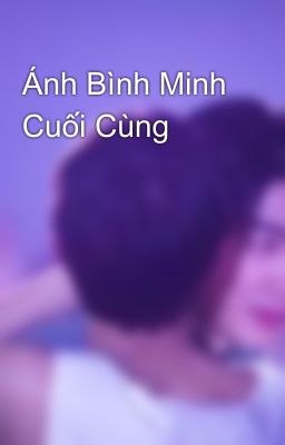 Ánh Bình Minh Cuối Cùng