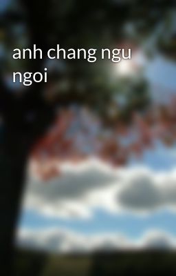 anh chang ngu ngoi