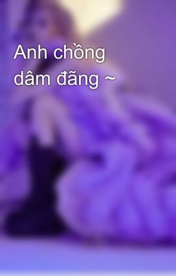 Anh chồng dâm đãng ~