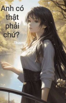 anh có thật phải chứ ?