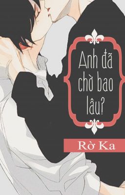 ANH ĐÃ CHỜ BAO LÂU?