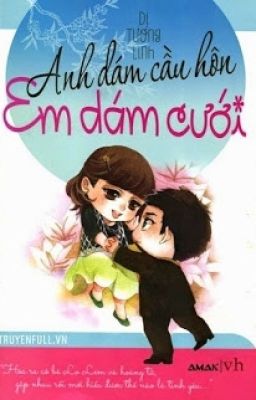 Anh dám cầu hôn em dám cưới - Dị Tương Linh [HĐ-Full]