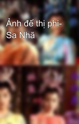 Ảnh đế thị phi- Sa Nhã