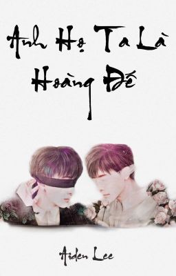 Anh Họ Ta Là Hoàng Đế [HyukHae] - Aiden Lee