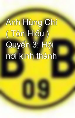 Anh Hùng Chí ( Tôn Hiếu ) Quyển 3: Hội nơi kinh thành